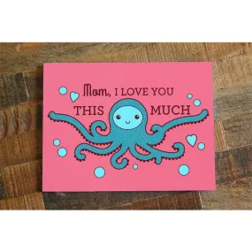 "Mom, I Love You This Much!" Octopus Hug | Mother's Day Card